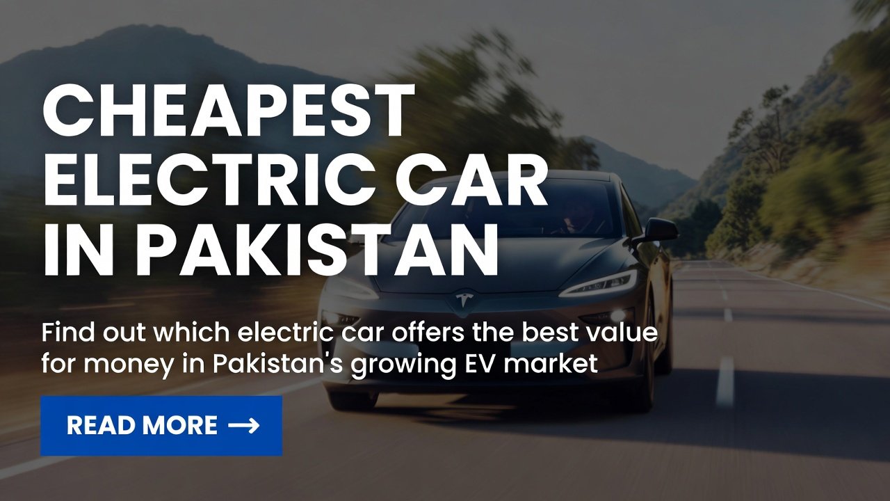 Cheapest Electric Car in Pakistan: Top Affordable EVs to Buy Now