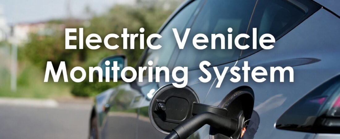 Electric Vehicle Monitoring System: Boost Efficiency with Real-Time Insights