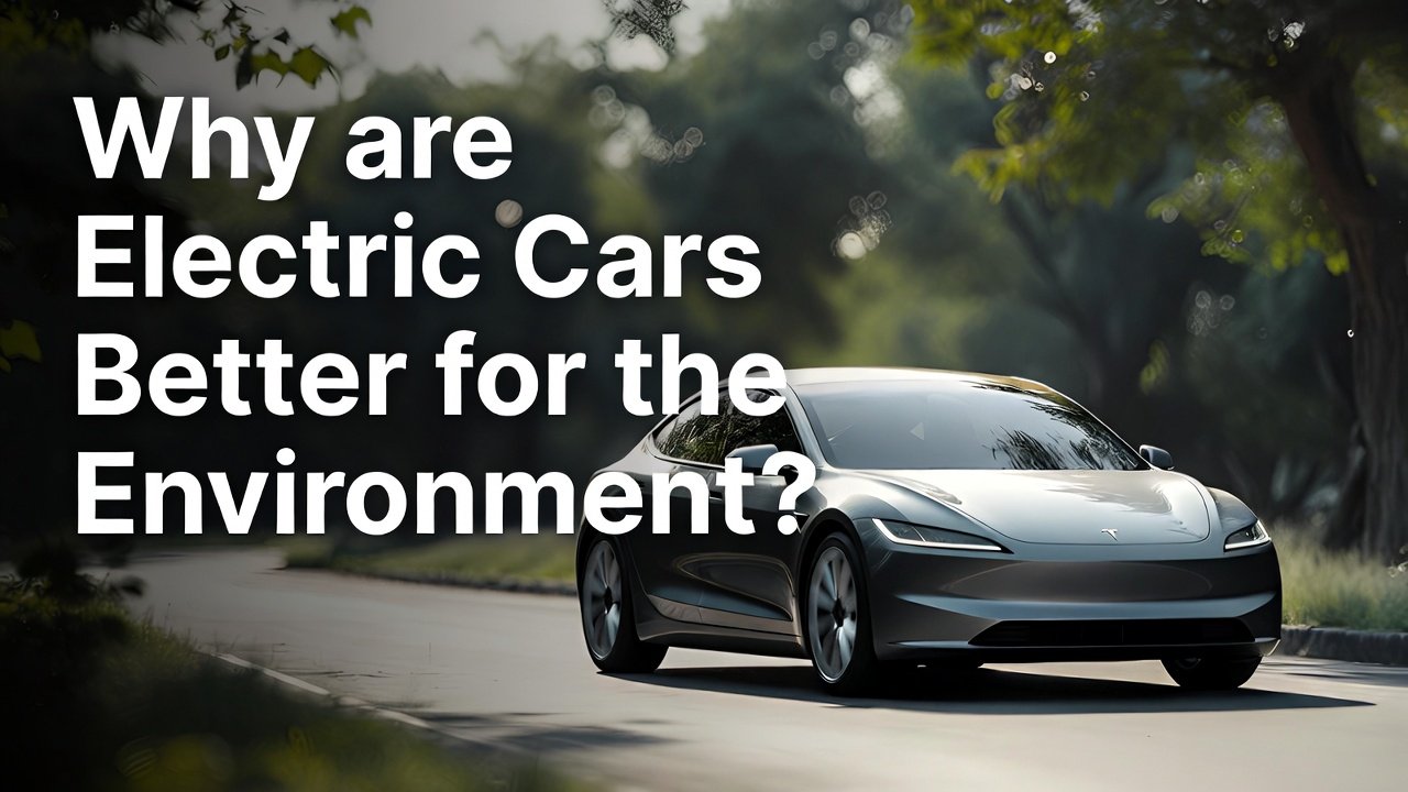 Why are Electric Cars Better for the Environment: Top Eco Benefits
