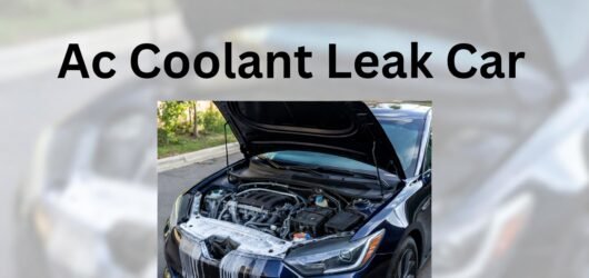 Ac Coolant Leak Car: Essential Fixes to Save Your AC System Fast